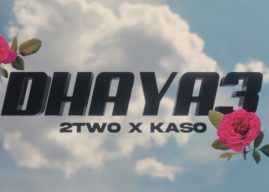 2TWO – DHAYA3 FT. KASO